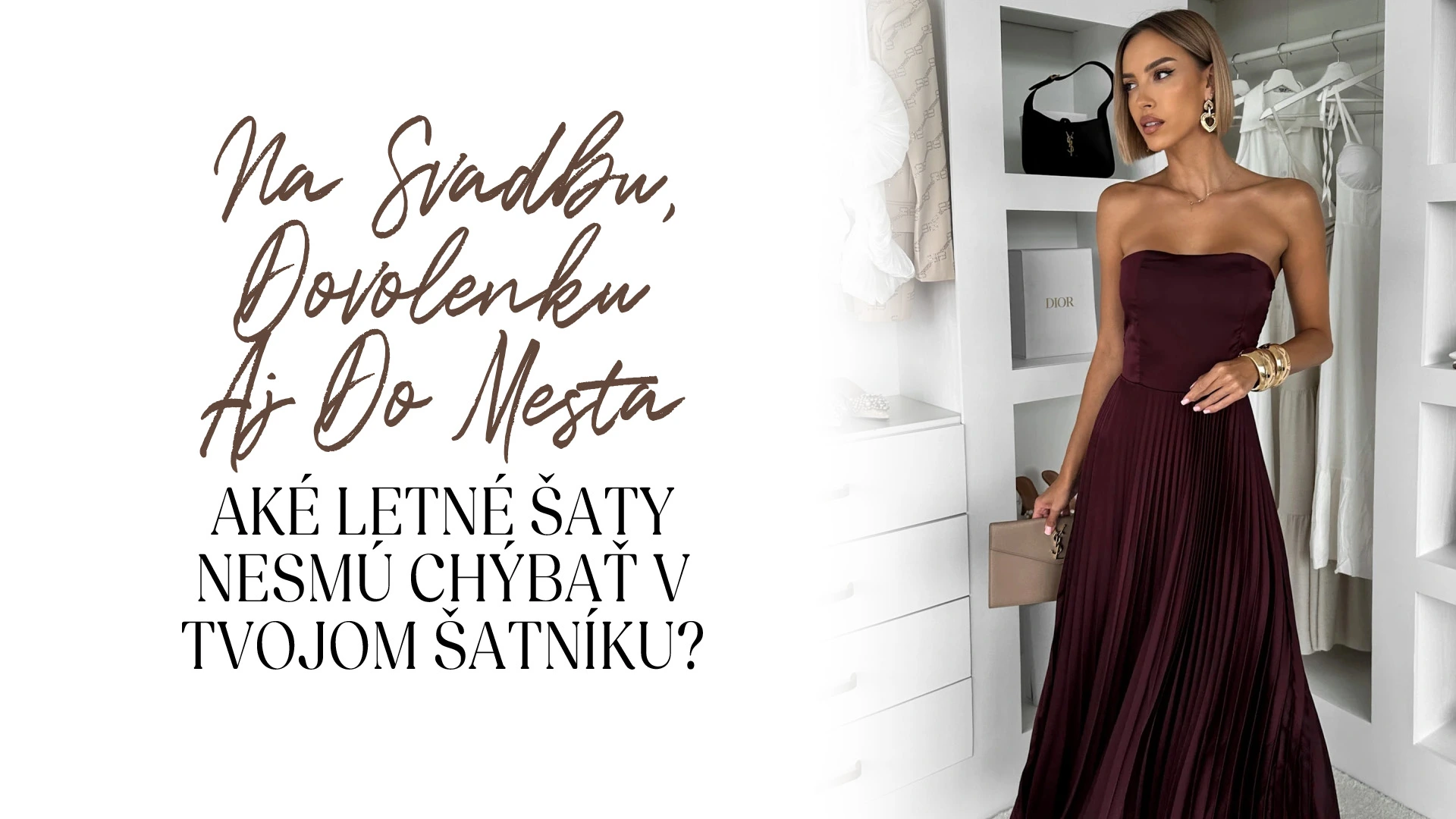 Na svadbu, dovolenku aj do mesta. Aké letné šaty by nemali chýbať vo tvojom šatníku